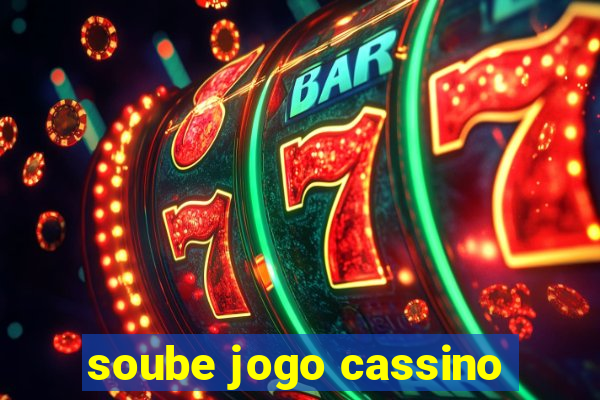 soube jogo cassino